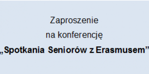 Na niebieskim tle napis carną czcionką: Zaproszenie na konferencję “Spotkania Seniorów z Erasmusem”